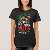 Christmas Nutcracker Put Nuts My Mouth Xmas Humor  T-shirt (Voorkant)