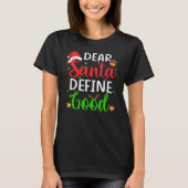 Christmas Pajama Family    Dear Santa Define Good T-shirt (Voorkant)