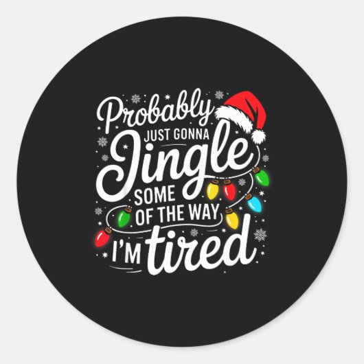 Christmas Probably Gonna Jingle Some Of The Way I' Ronde Sticker (Voorkant)