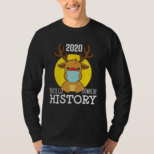 Christmas ReinDeer Mask Youll Go Down In History P T-shirt (Voorkant)
