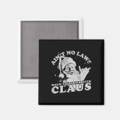 Christmas Santa Ain't No Laws When You Drink With  Magneet (Voorkant / Achterkant)