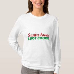 CHRISTMAS "SANTA LIEVT A HOT COOKIE" FUNNY T-SHIRT
