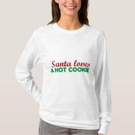 CHRISTMAS "SANTA LIEVT A HOT COOKIE" FUNNY T-SHIRT
