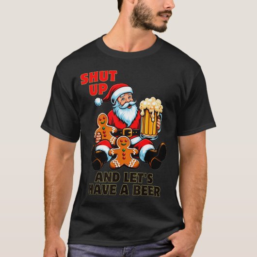 Christmas Santa Shut Up And Lets Have A Beer  T-shirt (Voorkant)