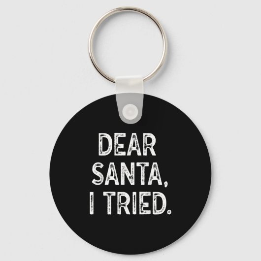 Christmas Shirt - Dear Santa Ik heb het geprobeerd Sleutelhanger (Voorkant)