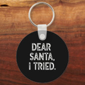 Christmas Shirt - Dear Santa Ik heb het geprobeerd Sleutelhanger (Voorkant)