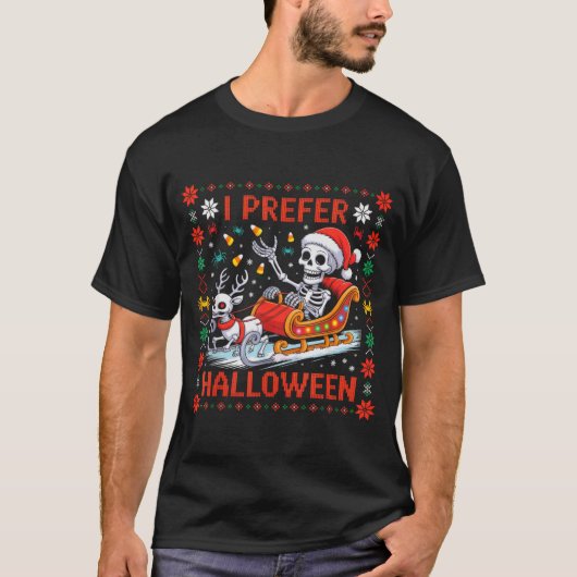 Christmas Skeleton I Prefer Halloween Ugly Christm T-shirt (Voorkant)