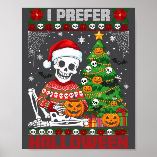 Christmas Skeleton I Prefer Halloween Ugly Xmas Gr Poster (Voorkant)