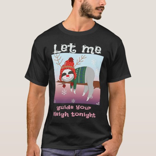 Christmas Sloth Reindeer Let Me Guide Your Sleigh  T-shirt (Voorkant)