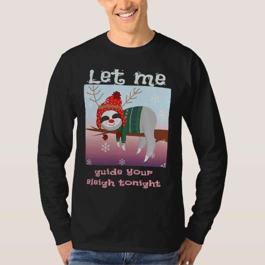 Christmas Sloth Reindeer Let Me Guide Your Sleigh  T-shirt (Voorkant)