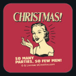 Christmas: So Many Partijen, So Few Men Vierkante Sticker<br><div class="desc">Welkom bij RetroSpoofs. Het is het ultieme collectie van klassieke,  retro-achtige t-shirts dat plezier maakt in bier,  mannen,  vrouwen,  poker,  banen en alle andere slechte dingen die ons zo goed doen voelen!</div>