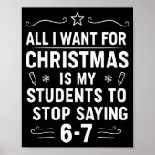 Christmas Students Saying 6-7 67 Six Seven Funny T Poster (Voorkant)