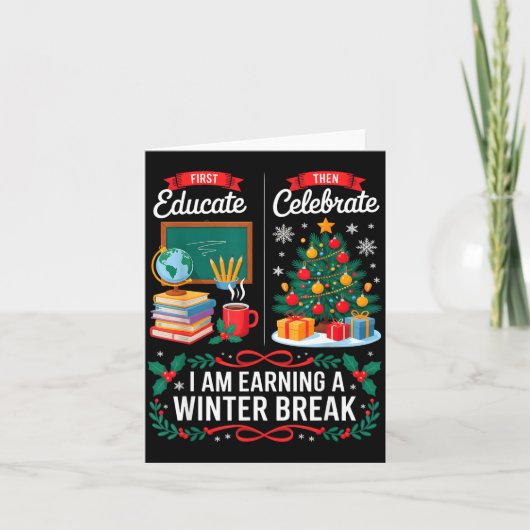 Christmas Teacher Winter Break First Educate Then  Kaart (Voorkant)