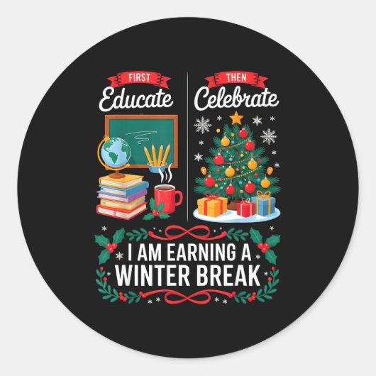 Christmas Teacher Winter Break First Educate Then  Ronde Sticker (Voorkant)