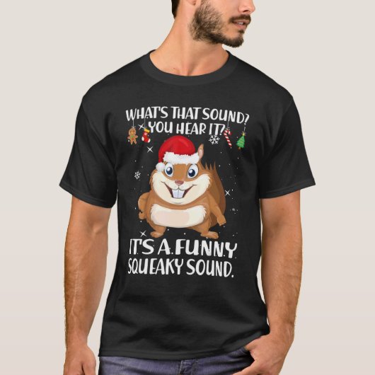 Christmas What's That Sound You Hear It Squirrel S T-shirt (Voorkant)