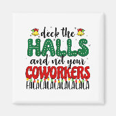 Christmas Work Deck The Halls Not Your Co-worker  Magneet (Voorkant)