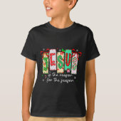 Christmas Xmas Jesus Is The Reason For The Season T-shirt (Voorkant)