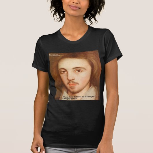 Christopher Marlowe "1e Site" Liefdes Citat Gesche T-shirt (Voorkant)
