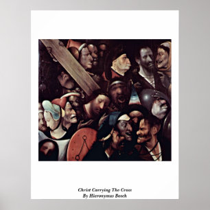Christus die het kruis draagt. Door Hieronymus Bos Poster