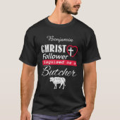 Christus Follower is Christelijk als slager T-shirt (Voorkant)