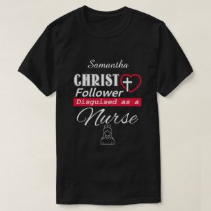 Christus Follower is Christelijk als verpleegster T-shirt