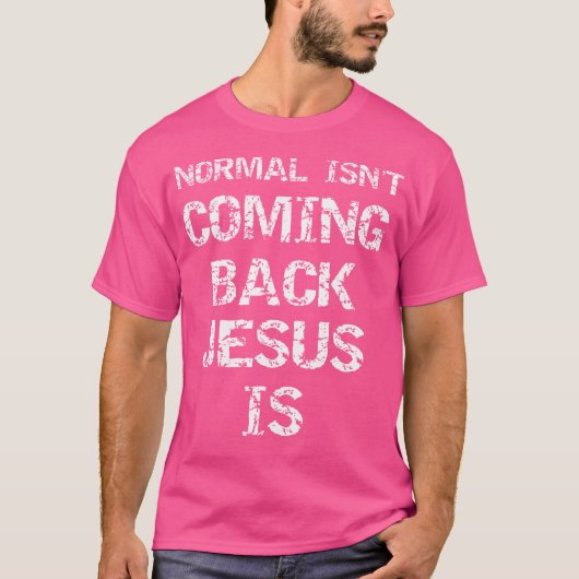 Christus tweede komst citaat normaal komt niet ter t-shirt (Voorkant)