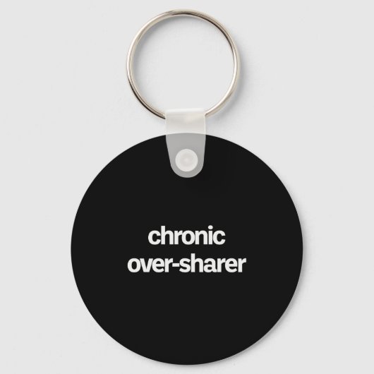 Chronic Over-sharer Oversharer Oversharing Funny  Sleutelhanger (Voorkant)