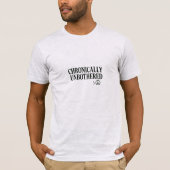 Chronically Unbothered T-Shirt (Voorkant)