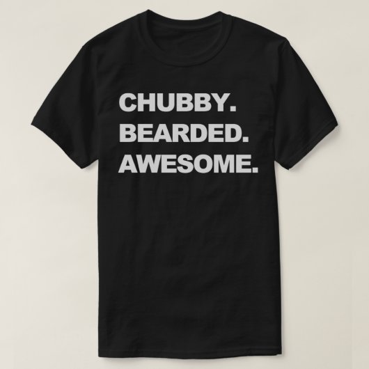 Chubby Bearded Geweldige T-shirt (Design voorkant)