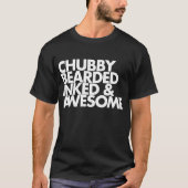 Chubby Bearded Inked and Geweldige T Shirt (Voorkant)