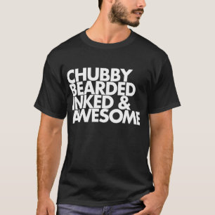 Chubby Bearded Inked and Geweldige T Shirt