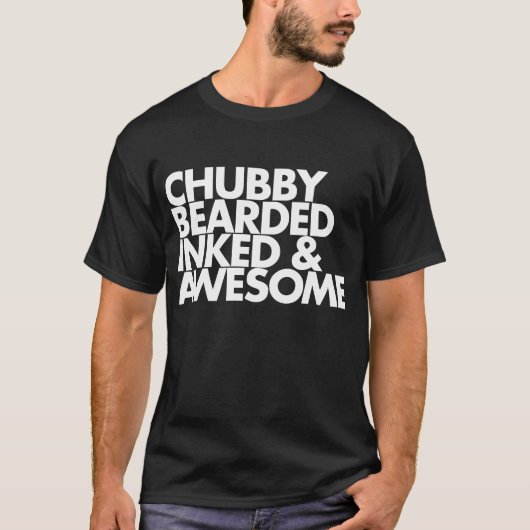 Chubby Bearded Inked and Geweldige T Shirt (Voorkant)