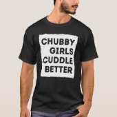 Chubby Girl Cuddle Better T-shirt Women Pride (Voorkant)