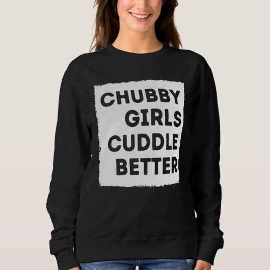 Chubby Girl Cuddle Better T-shirt Women Pride (Voorkant)