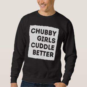 Chubby Girl Cuddle Better T-shirt Women Pride
