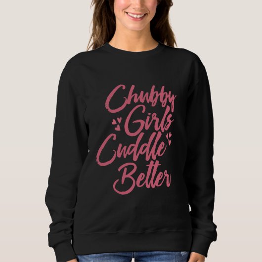 Chubby Girls Cuddle Better Trui (Voorkant)
