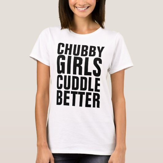 CHUBBY GIRLS KUDDLE BETER T-shirts (Voorkant)