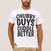 CHUBBY JONGENS KNUFFELEN BETER Grappig Mannen T-shirt (Voorkant)