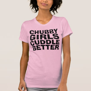 CHUBBY MEISJES KNUFFELEN BETER grappige T-shirts