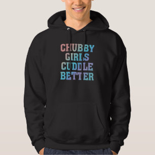 Chubby Meisjes Knuffelen Beter Humor Vet Meisje Qu Hoodie