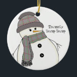 Chubby Snowman met Gezegde Keramisch Ornament<br><div class="desc">Een schattige sneeuwpop in een gevlekt pet en sjaal met een mooie uitdrukking op zijn gezicht. De woorden 'thumpity,  thump thump kunnen worden gewijzigd zoals gewenst.</div>