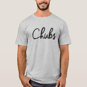 CHUBS NICKNAME TERM OF ENDEARMENT T-SHIRT