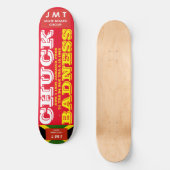 CHUCK BADNESS. AUG 1 1834.  8 1/2" Skateboard Deck (Voorkant)