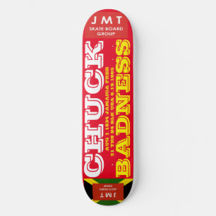 CHUCK BADNESS. AUG 1 1834. 8 1/2" Skateboard Deck