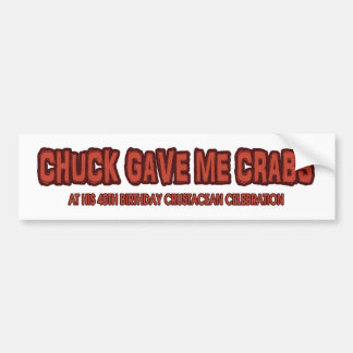 Chuck Gave me Crabs - de bumper sticker