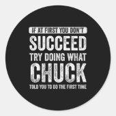 Chuck If At First You Don't Succeed Try Doing What Ronde Sticker (Voorkant)