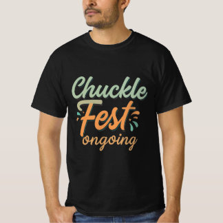 Chuckle fest voortdurende mode voor mannen.. t-shirt