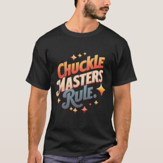 Chuckle Masters Rule T-shirt