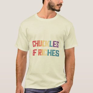 Chuckles of Riches - Humoureuze rijkdom-geïnspiree T-shirt