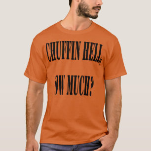 Chuffin Hell Ow Much Yorkshire dialect informeel T-shirt